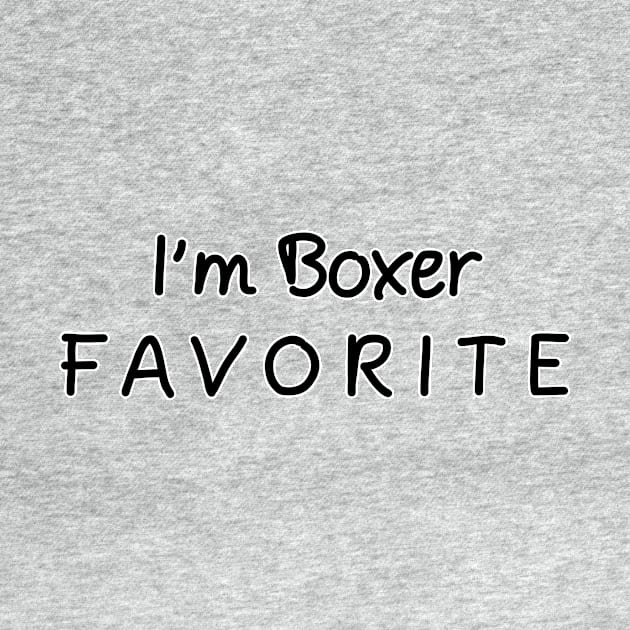 I'm Boxer Favorite Boxer by chrizy1688